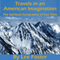 Travels in an American Imagination: The Spiritual Geography of Our Time (Unabridged) audio book by Lee Foster