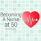 Becoming a Nurse at 50 (Unabridged) audio book by S.R. Druthert