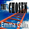 The Chosen: The Love in a Hopeless Place Collection, Book 2 (Unabridged) audio book by Emma Calin