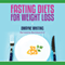 Fasting Diets: For Weight Loss (Unabridged) audio book by Dwayne Whiting