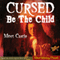 Cursed Be the Child (Unabridged) audio book by Mort Castle