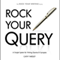 Rock Your Query: A Simple System for Writing Query Letters and Synopses, Rock Your Writing (Unabridged) audio book by Cathy Yardley