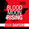 Blood Moon Rising: Beatrix Rose, Book 2 (Unabridged) audio book by Mark Dawson