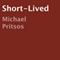 Short-Lived (Unabridged) audio book by Michael Pritsos