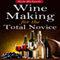 Wine Making for the Total Novice (Unabridged) audio book by Kyle Richards