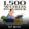 1500 Words Per Hour: How to Write Faster, Better and More Easily Using the Simple and Powerful Speed Write System for Writing Mastery (Unabridged) audio book by N.P. Martin