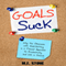 Goals Suck: Why the Obsession with Goal-Setting Is a Flawed Approach to Productivity and Life in General (Unabridged) audio book by M.F. Stone