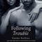 Following Trouble: Trouble, Book 2 (Unabridged) audio book by Emme Rollins