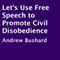 Let's Use Free Speech to Promote Civil Disobedience (Unabridged) audio book by Andrew Bushard