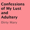 Confessions of My Lust and Adultery (Unabridged) audio book by Dirty Mary