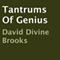 Tantrums of Genius (Unabridged) audio book by David Divine Brooks