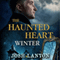 The Haunted Heart: Winter: The Haunted Heart (Book 1) (Unabridged) audio book by Josh Lanyon