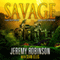 SAVAGE (A Jack Sigler Thriller - Book 6) (Unabridged) audio book by Jeremy Robinson, Sean Ellis