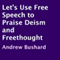 Let's Use Free Speech to Praise Deism and Freethought (Unabridged) audio book by Andrew Bushard