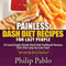 Painless Dash Diet Recipes for Lazy People: 50 Surprisingly Simple Dash Diet Cookbook Recipes Even Your Lazy Ass Can Cook (Unabridged) audio book by Phillip Pablo