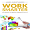 Work Smarter: 101 Ways to Increase Your Productivity: Become a Productivity Ninja Today! (Unabridged) audio book by James Christiansen
