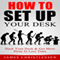 How to Set up Your Desk: Hack Your Desk to Get More Done in Less Time: Workplace Organization & Home Office Organization That Works! (Unabridged) audio book by James Christiansen