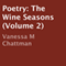Poetry: The Wine Seasons, Volume 2 (Unabridged) audio book by Vanessa M Chattman