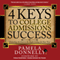 4 Keys to College Admissions Success: Unlocking the Gate to the Right College for Your Teen (Unabridged) audio book by Pamela Donnelly