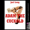 Adam the Cuckold: A Femdom Erotica Story (Unabridged) audio book by Jael Long