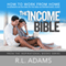 The Income Bible: How to Work from Home and Generate an Income on the Web - an Inspirational Guide, Inspirational Books, Book 8 (Unabridged) audio book by R.L. Adams