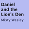Daniel and the Lion's Den (Unabridged) audio book by Misty Wesley