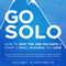 Go Solo: How to Quit the Job You Hate and Start a Small Business You Love! You Can Break Free from Your Day Job, Start Your Side Hustle from Home, and Achieve Success as a Solopreneur! (Unabridged) audio book by Kelsey Humphreys
