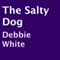The Salty Dog (Unabridged) audio book by Debbie White