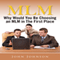 MLM: Why Would You Be Choosing an MLM in the First Place (Unabridged) audio book by John Johnson