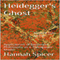 Heidegger's Ghost: Applications of Existential Philosophy as a Therapeutic Model (Unabridged) audio book by Hannah Spicer
