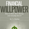 Financial Willpower: How to Make More Money and Actually Save It (Unabridged) audio book by T.J. Rowling