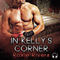 In Kelly's Corner: Fighting Connollys, Book 1 (Unabridged) audio book by Roxie Rivera