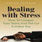 Dealing with Stress: How to Conquer Your Stress and Not Let It Defeat You (Unabridged) audio book by Connie Paltrow