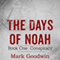 The Days of Noah: Book One: Conspiracy (Unabridged) audio book by Mark Goodwin