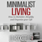 Minimalist Living: How to Declutter, Simplify and Organize Your Life, How to Clean, Organize and Declutter Your House Series (Unabridged) audio book by J.D. Rockefeller