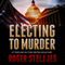 Electing to Murder: McRyan Mystery Series, Book 4 (Unabridged) audio book by Roger Stelljes