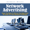 Network Advertising: Know the Ways to Attract the Right Kind of Leads for Your Business Campaign (Unabridged) audio book by Aubrey Miles