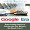 Google Era: Understanding Google and Discover How Your Business Will Benefit From It (Unabridged) audio book by Amella McCarthy