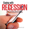 Coping with Recession: Ways to Save Money during the Foul Economical Climate (Unabridged) audio book by Benedict Lopez