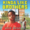Kinda Like Brothers (Unabridged) audio book by Coe Booth