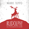 Rudolph!: He Is the Reason for the Season (Unabridged) audio book by Mark Teppo
