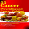 55 Cancer Preventing and Cancer Fighting Juice Recipes: Boost Your Immune System, Improve Your Digestion, and Become Healthier Today (Unabridged) audio book by Joseph Correa (Certified Sports Nutritionist)