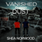 Vanished from Dust: Vanished from Dust, Book 1 (Unabridged) audio book by Shea Norwood