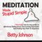 Meditation Made Stupid Simple (Unabridged) audio book by Betty Johnson