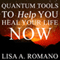 Quantum Tools to Help You Heal Your Life Now: Healing the Past Using the Secrets of the Law of Attraction (Unabridged) audio book by Lisa A. Romano