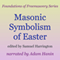 Masonic Symbolism of Easter: Foundations of Freemasonry Series (Unabridged) audio book by H. S. Darlington, Joseph Fussell