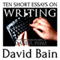 Ten Short Essays on Writing (Unabridged) audio book by David Bain
