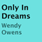 Only in Dreams (Unabridged) audio book by Wendy Owens