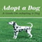 Adopt A Dog: A Guide On Adopting A Dog (Unabridged) audio book by Gessie Solocosa