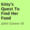 Kitty's Quest to Find Her Food (Unabridged) audio book by John Gower III